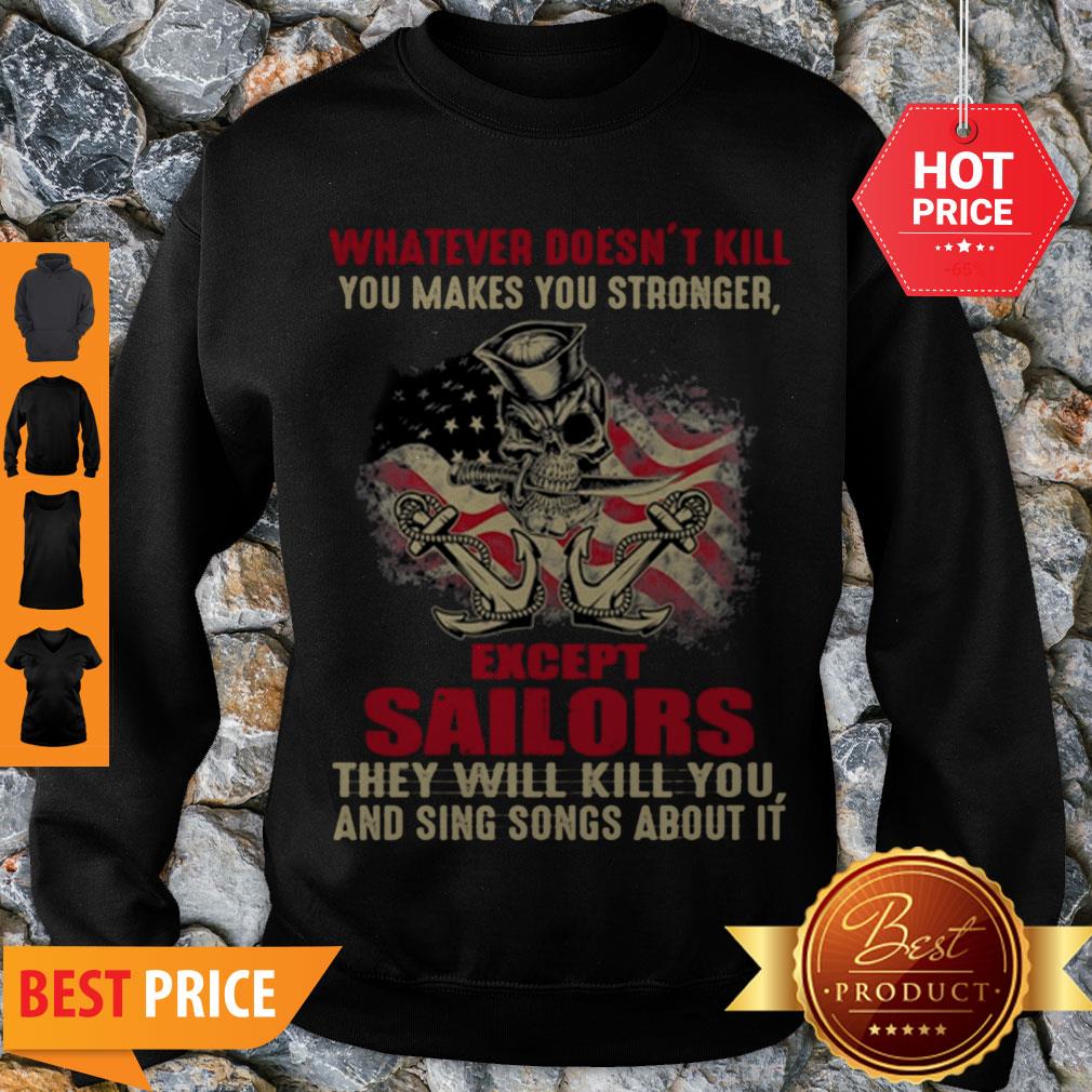 Premium Whatever Doesn’t Kill You Makes You Stronger Except Sailors Shirt
