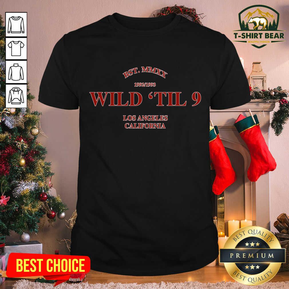 Premium Wild Til 9 Los Angeles California 2021 Shirt
