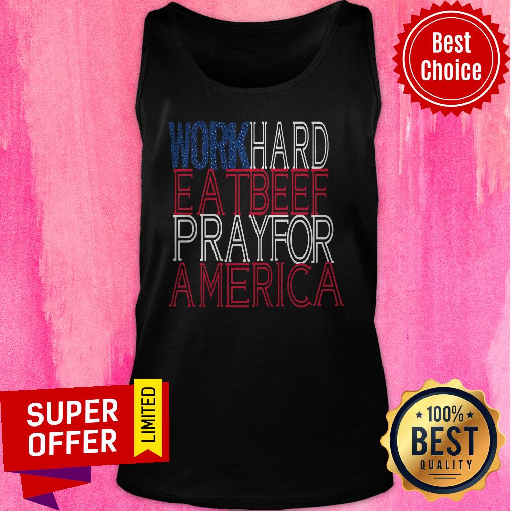 Premium Work Hard Eat Beef Pray For America Shirt