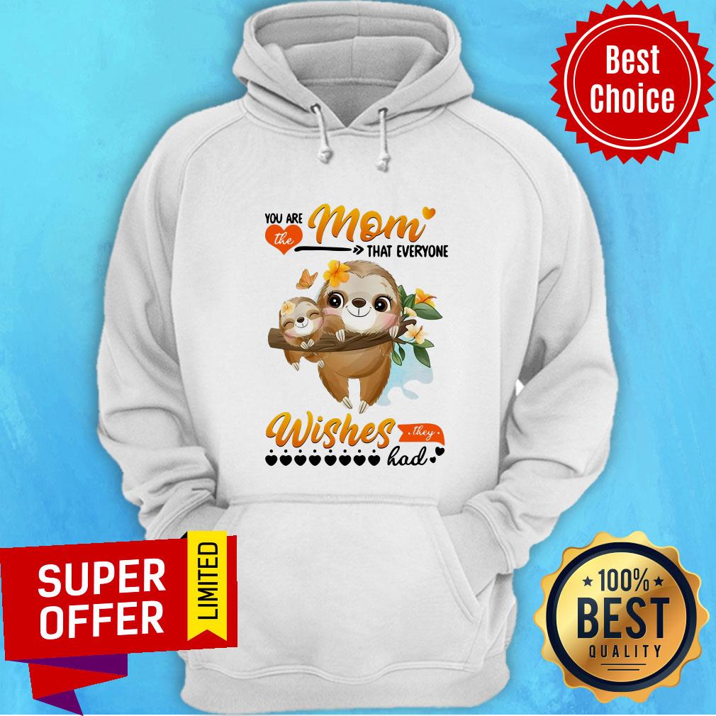 Premium You Are The Mom Everyone Wishes They Had Shirt