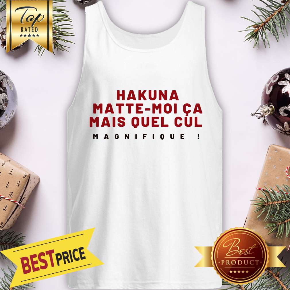 Pretty Awesome Hakuna Matte-Moi Ca Mais Quel Cul Magnifique Shirt