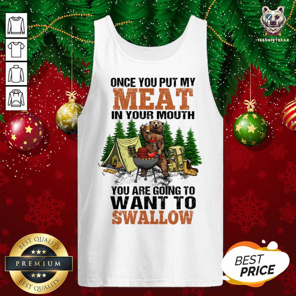 Pretty Bear Once You Put My Meat In Your Mouth Shirt