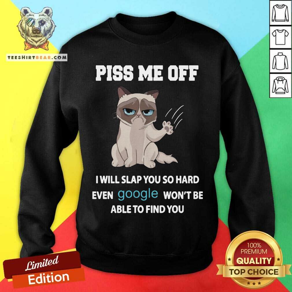 pretty-cat-piss-me-off-i-will-slap-you-so-hard-sweatshirt.jpg