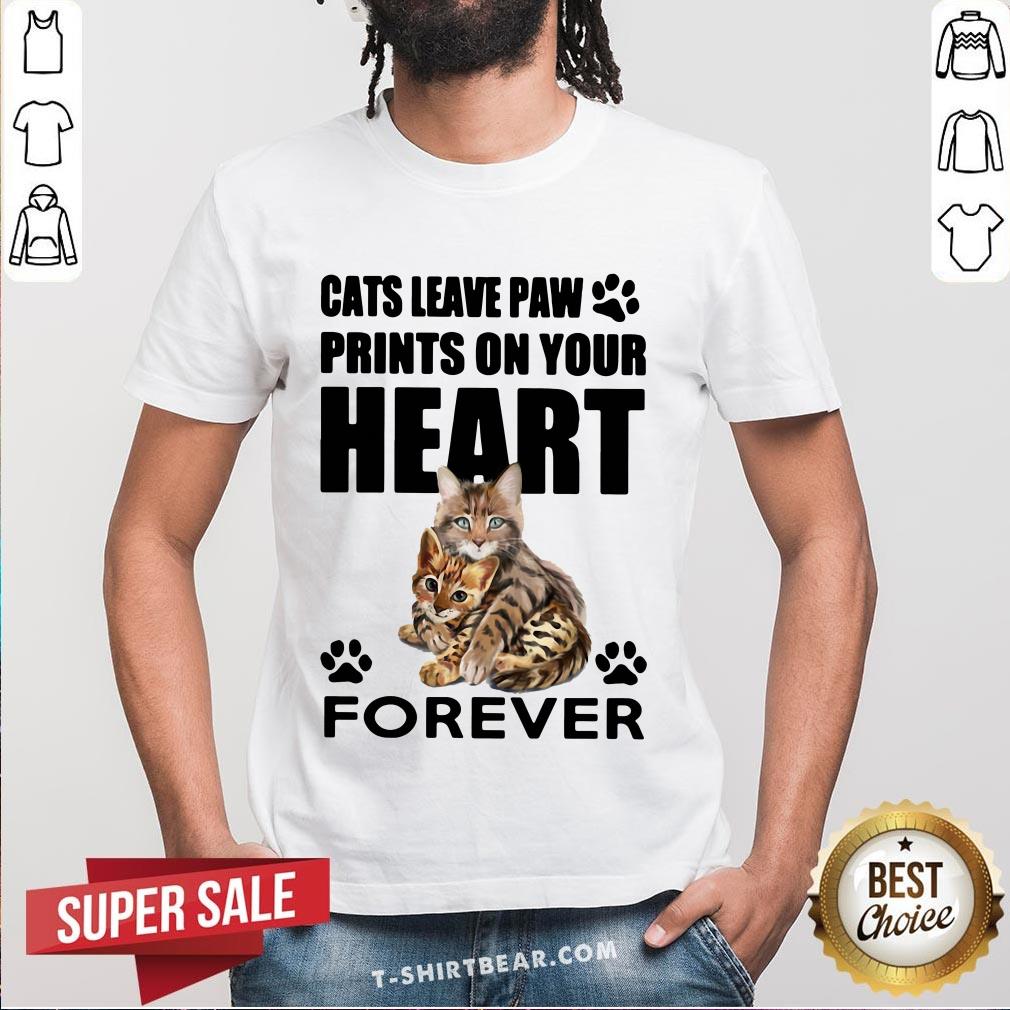 Pretty Cats Leave Paw Prints On Your Heart Forever Shirt