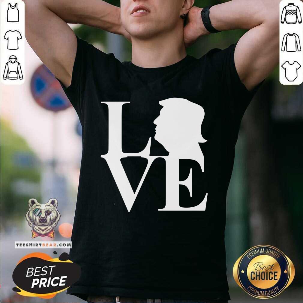 Pretty Donald Trump Love Shirt