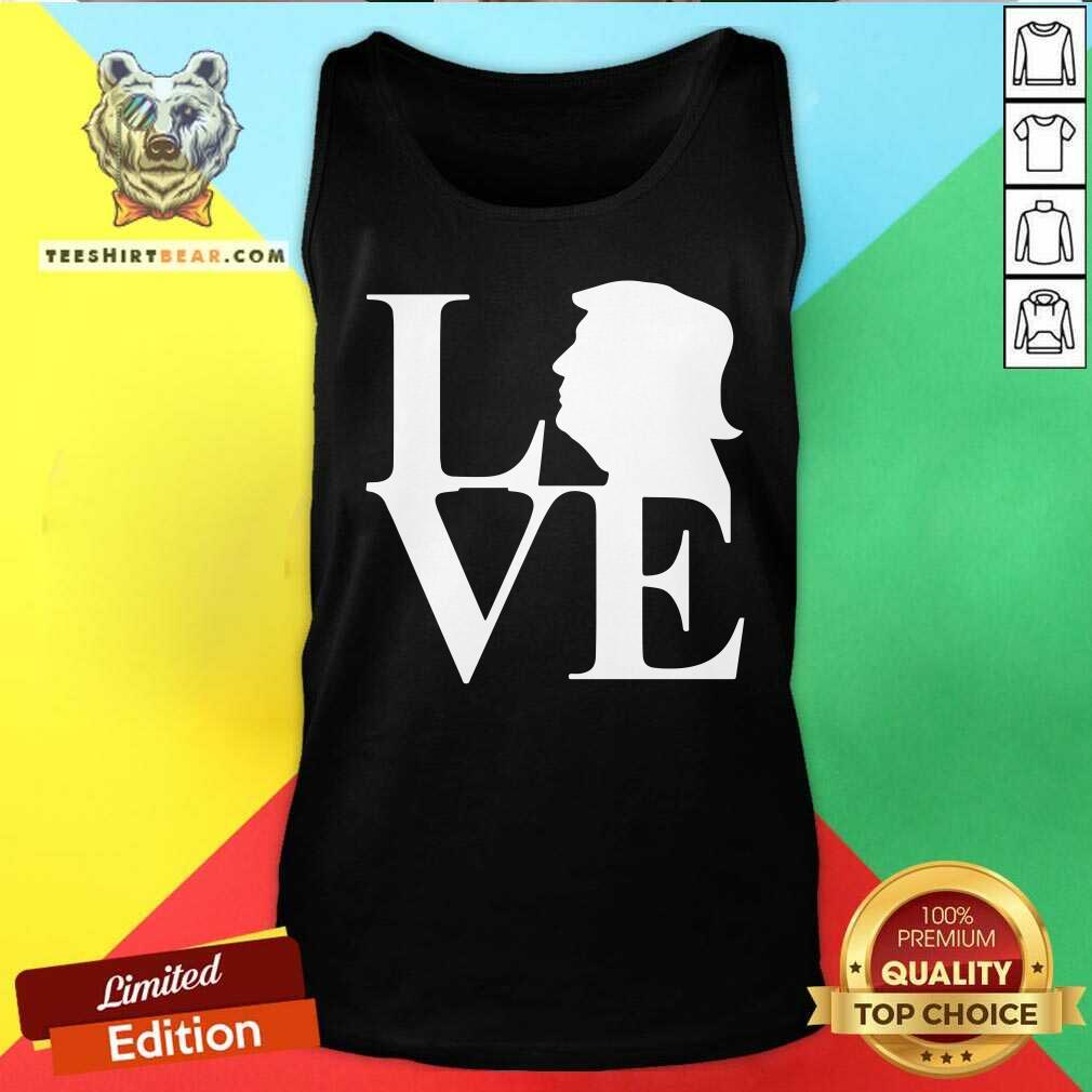 Pretty Donald Trump Love Shirt