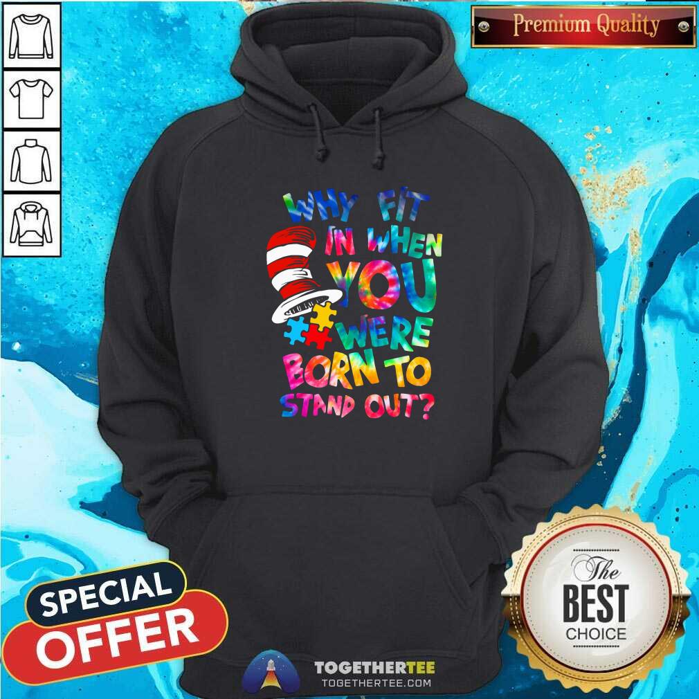 Pretty Dr Seuss Why Fit In When You Were Born To Stand Out Shirt
