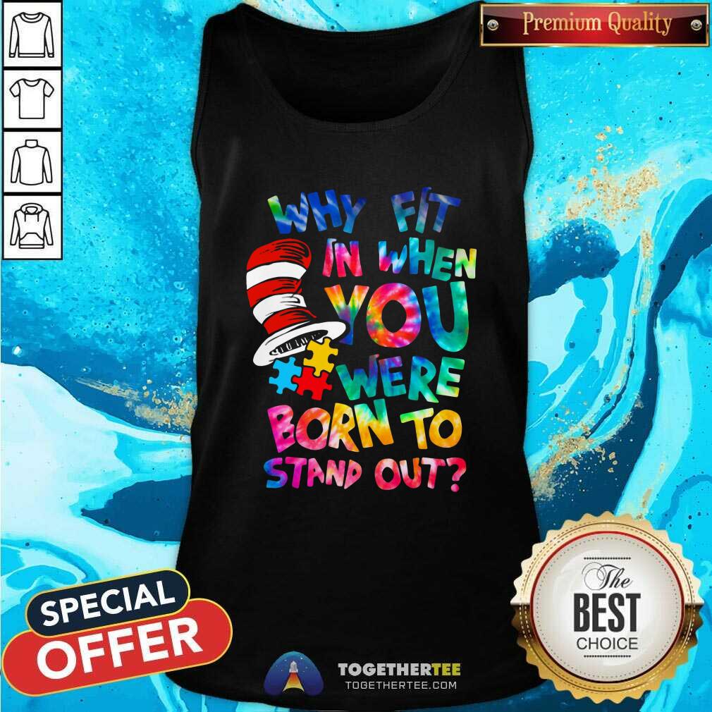 Pretty Dr Seuss Why Fit In When You Were Born To Stand Out Shirt