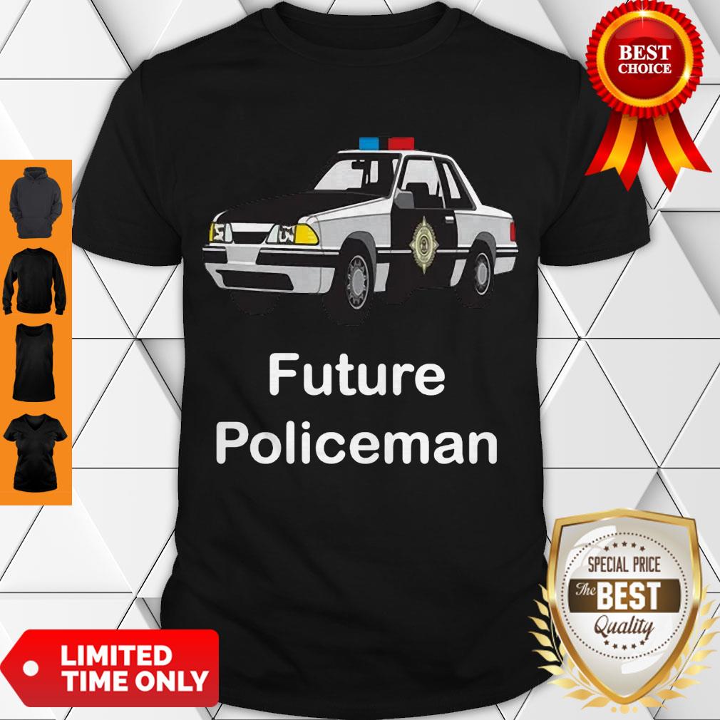 Pretty Future Policeman Patrolman Police Blue Police Car Shirt