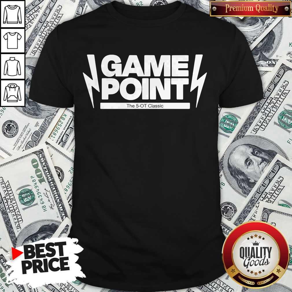 Pretty Game Point The 5-OT 2020 Shirt