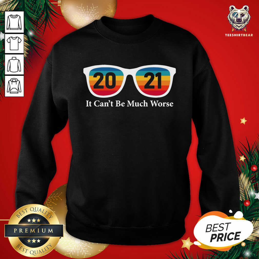 Pretty Glass 2021 It Can’t Be Much Worse Vintage Shirt
