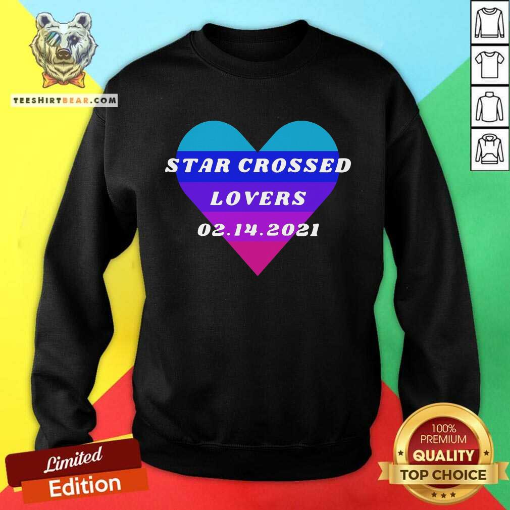 Pretty Heart Star Crossed Lovers 02.14.2021 Shirt
