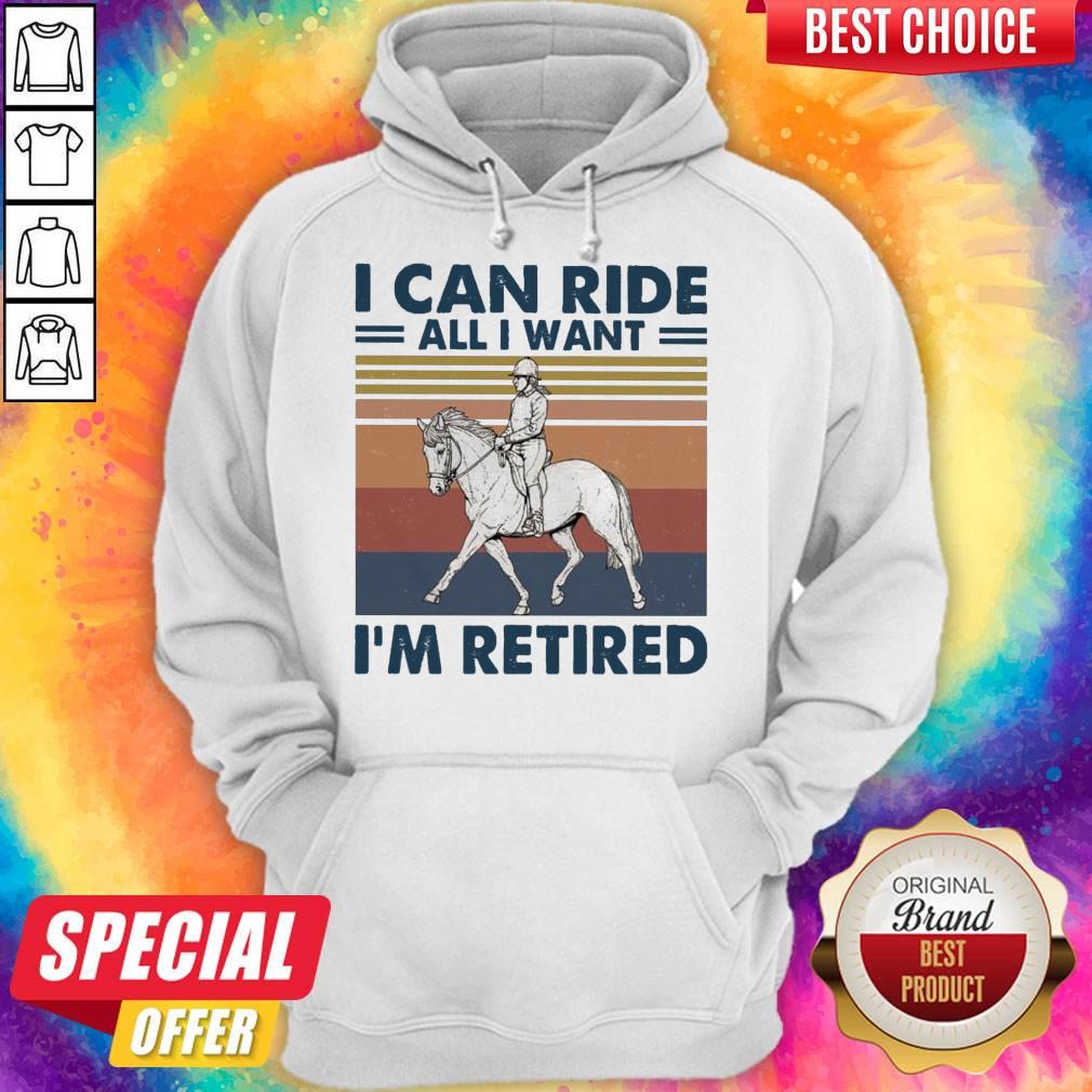 Pretty I Can Ride All I Want I’m Retired Vintage Shirt