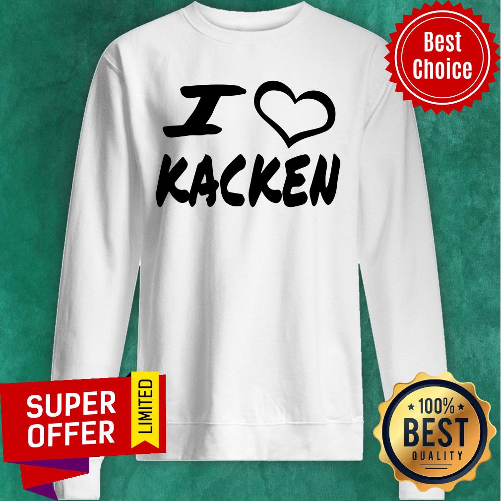 Pretty I Love Kacken Shirt