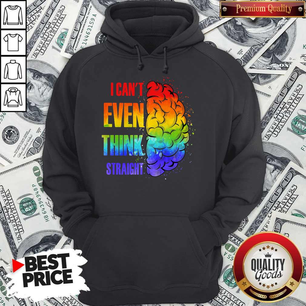 Pretty LGBT I Cant Even Think Straight Shirt