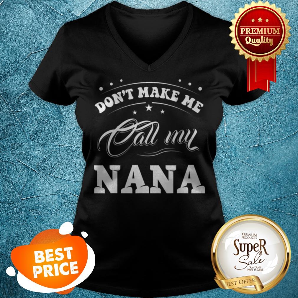 Pretty Mothers Day Gift Don’t Make Me Call My Nana Funny Shirt
