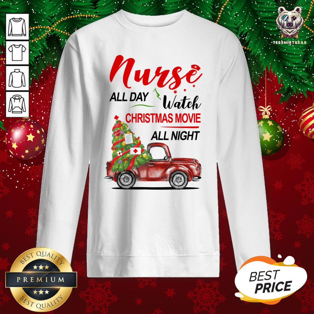 Pretty Nurse All Day Watch Christmas Movie All Night Shirt