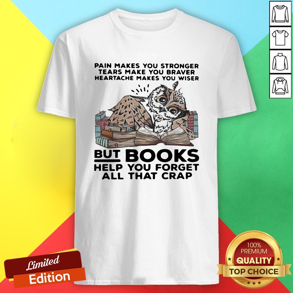 Pretty Owl Books Help You Forget All That Crap Shirt