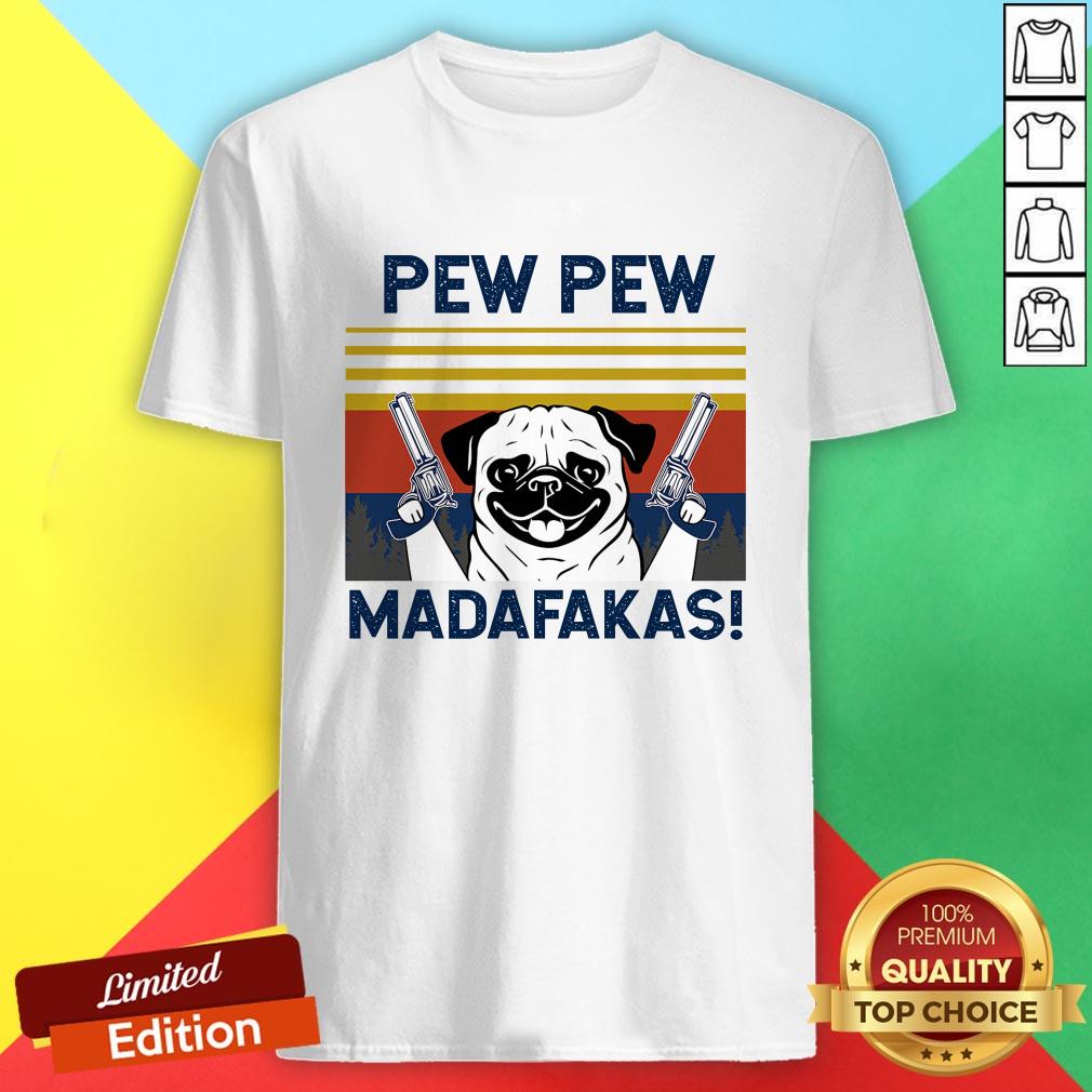 Pretty Pug Pew Pew Madafakas Vintage Shirt