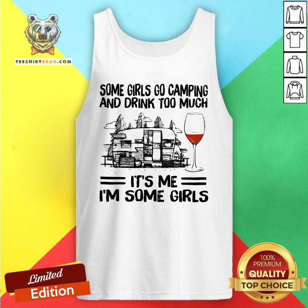 Pretty Some Girls Go Camping And Drink Too Much Shirt