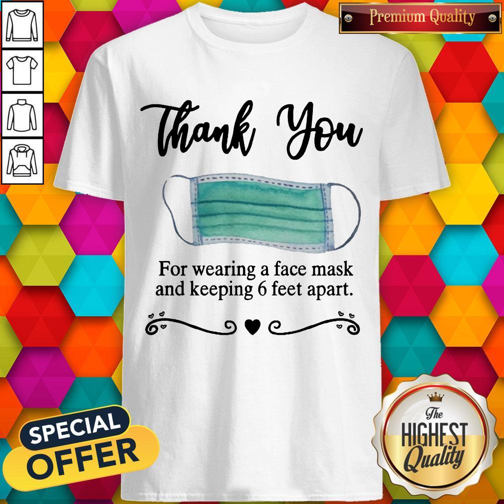 Pretty Thank You For Wearing A Face Mask And Keeping 6 Feet Apart Shirt