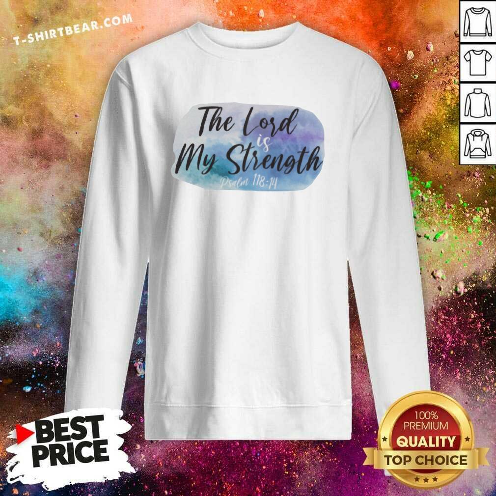 Pretty The Lord Is My Strength Shirt