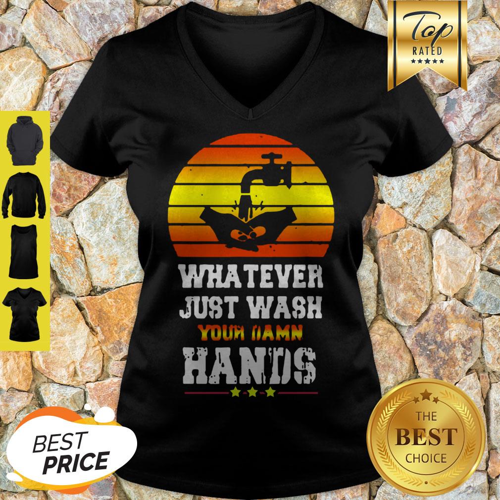 Pretty Whatever Just Wash Your Damn Hands Shirt
