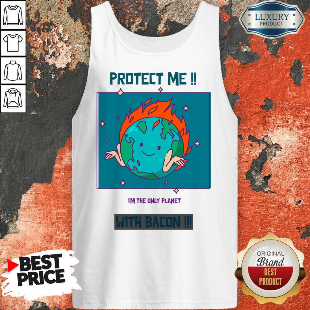Protect Me I'm The Only Planet With Bacon Shirt