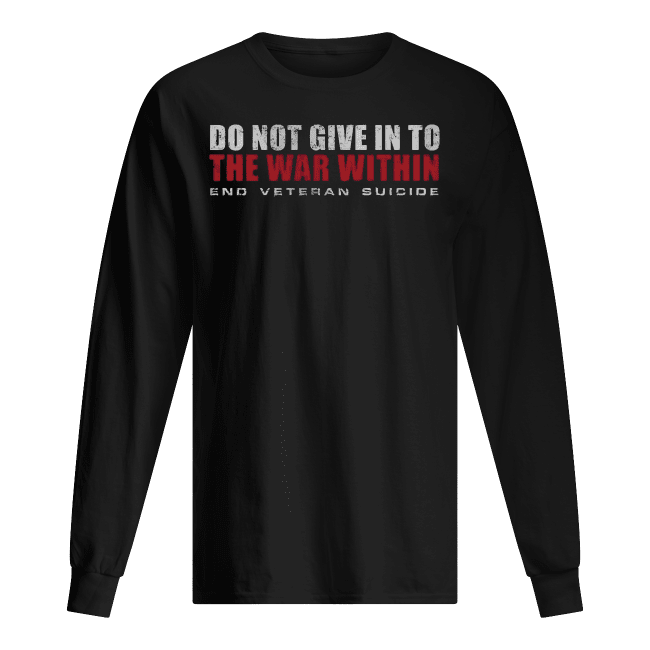 Do-Not-Give-In-To-The-War-Within-End-Veteran-Suicide-Mens-Long-Sleeved-.png