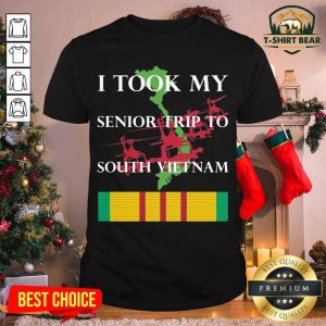 Pretty I Took My Senior Trip To South Vietnam Shirt