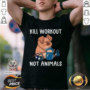 Pig Kill Workout Not Animals Shirt