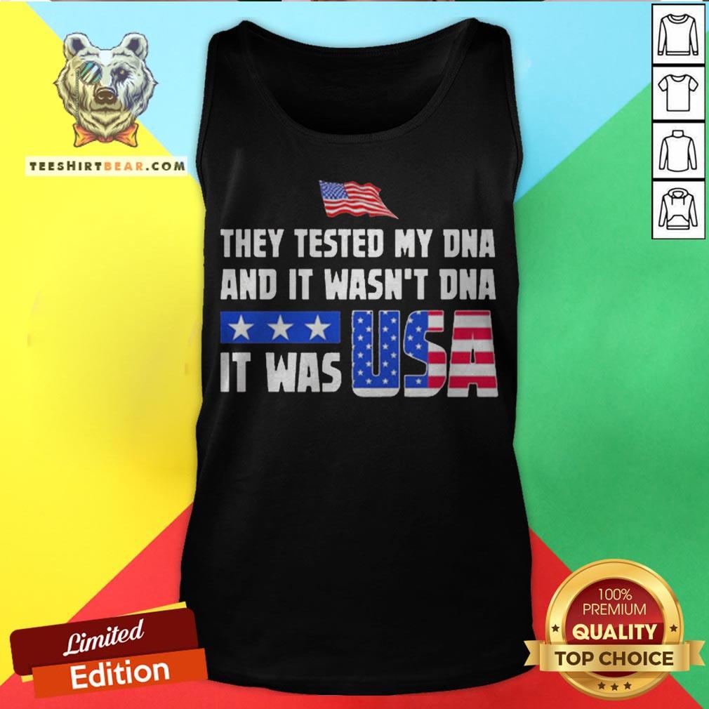 American Flag They Test My Dna And It Wasn't Dna It Was USA Shirt