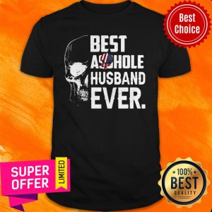 Nice Best Assohle Husband Ever Skull Shirt