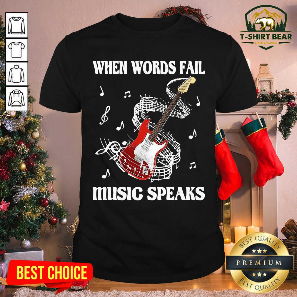 Premium Guitar When Words Fail Music Speaks Shirt