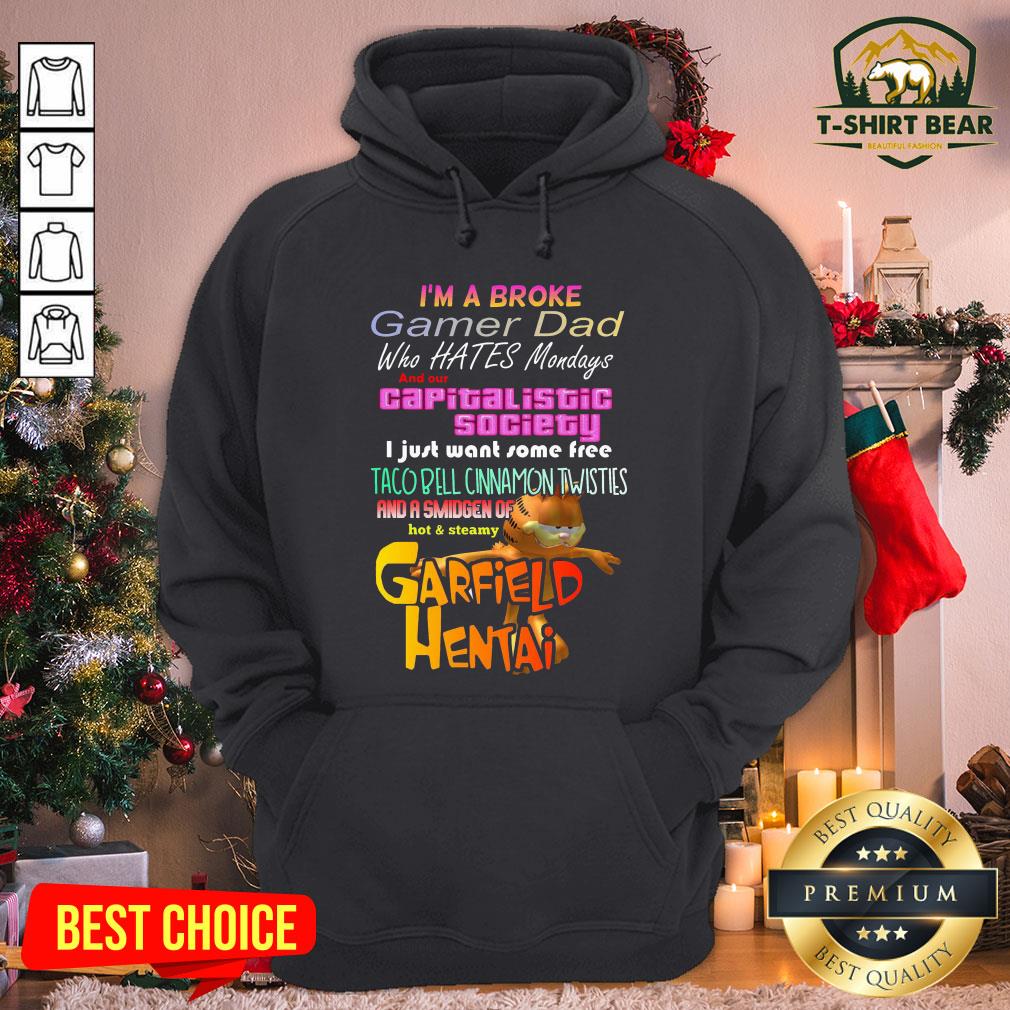 Cool I’m A Broke Gamer Dad Who Hates Mondays And Our Capitalist Society Shirt