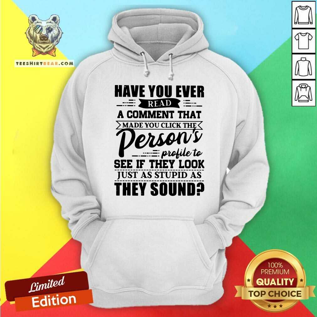 Read A Comment Persons Profile To See Just As Stupid Shirt