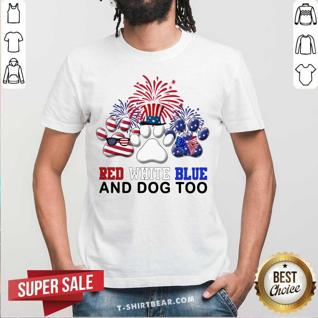 Red White Blue And Dog Too Paw American Flag Shirt