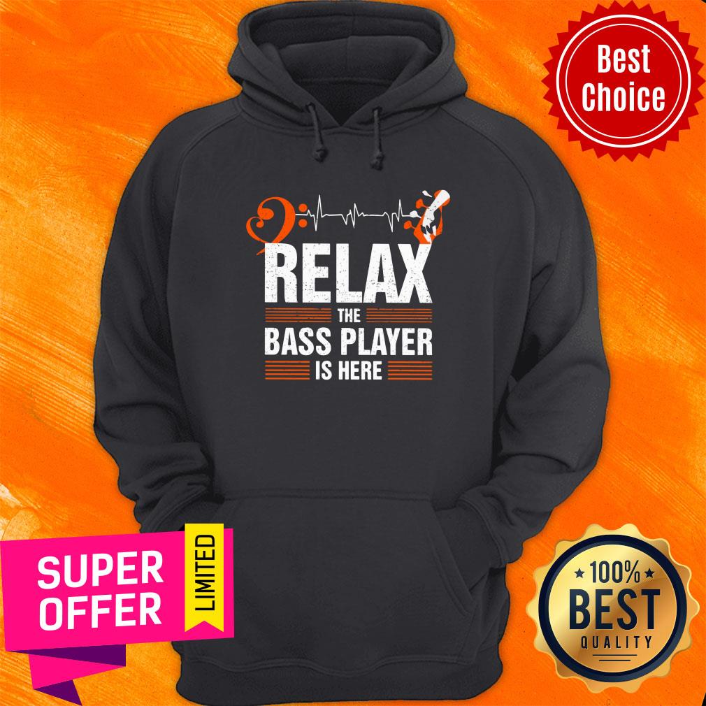Relax The Bass Player Is Here Shirt