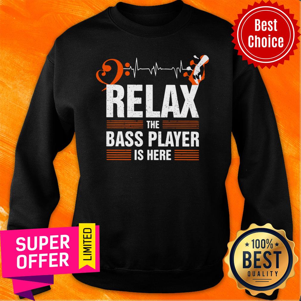 Relax The Bass Player Is Here Shirt