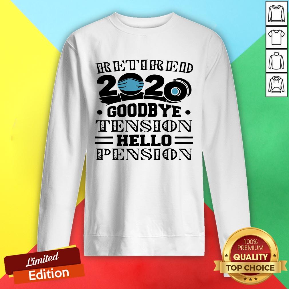 Retired 2020 Goodbye Tension Hello Pension Face Mask Shirt