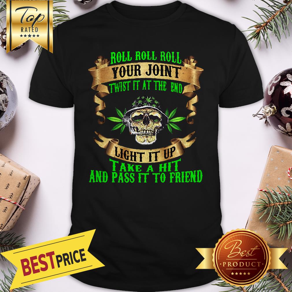 Roll Roll Roll Your Joint Light It Up Shirt