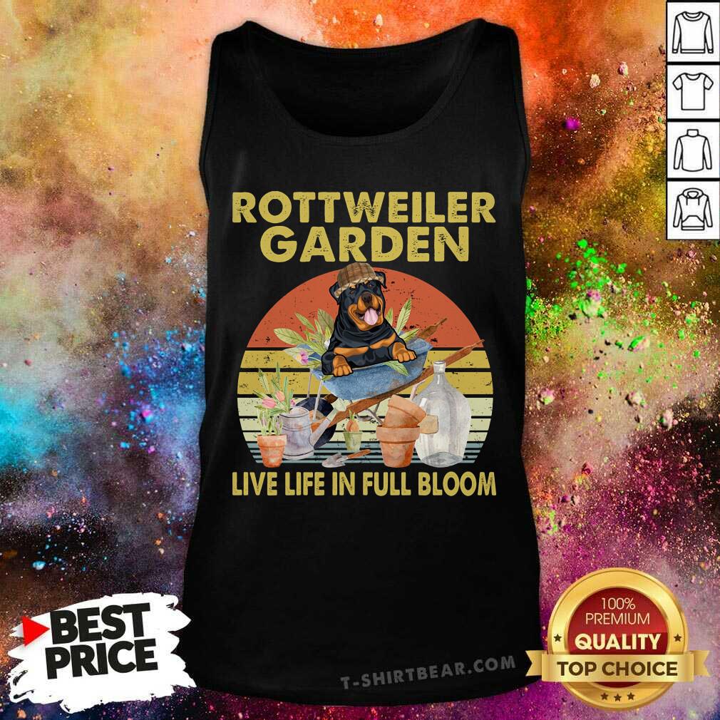 Rottweiler Garden Live Life In Full Bloom Shirt