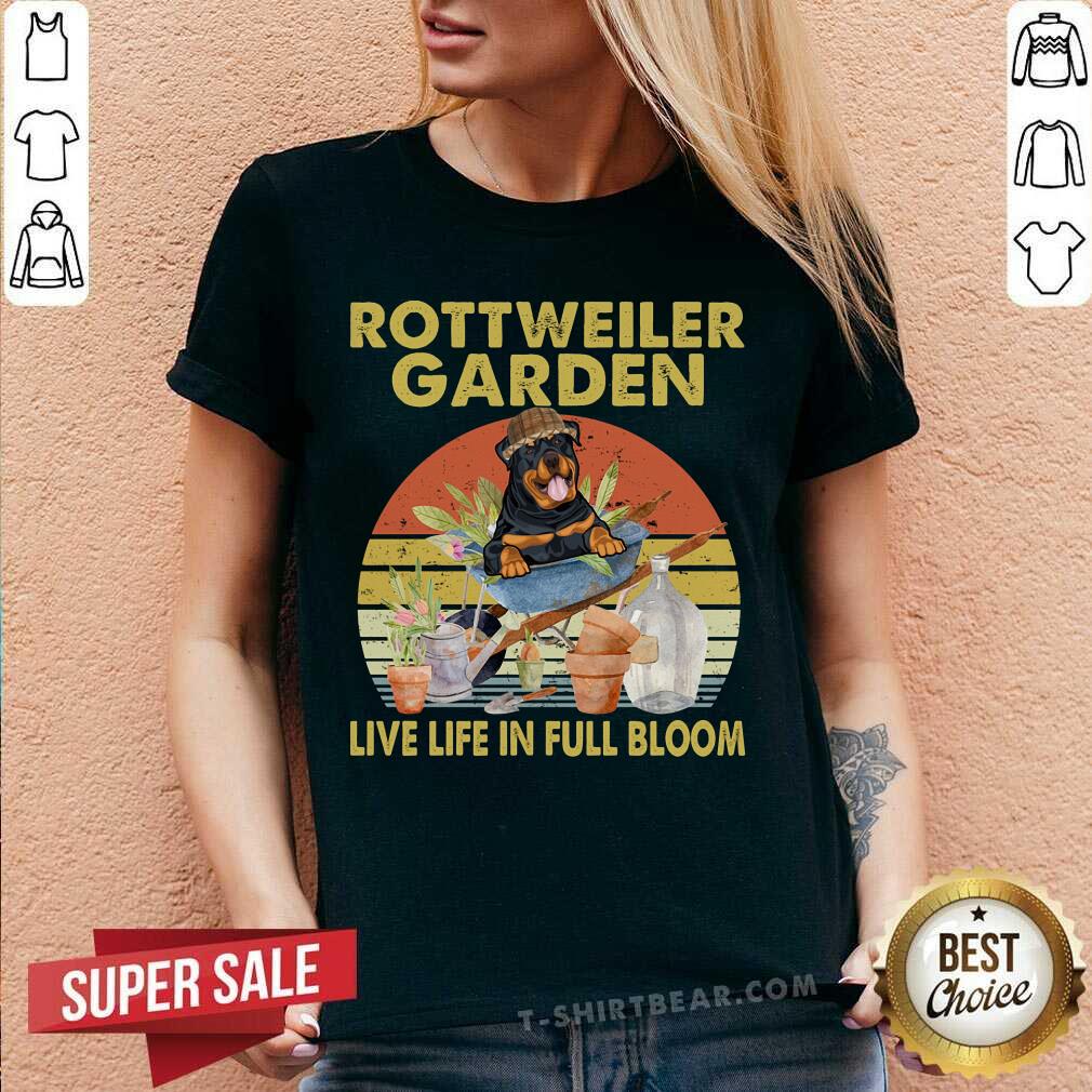 Rottweiler Garden Live Life In Full Bloom Shirt