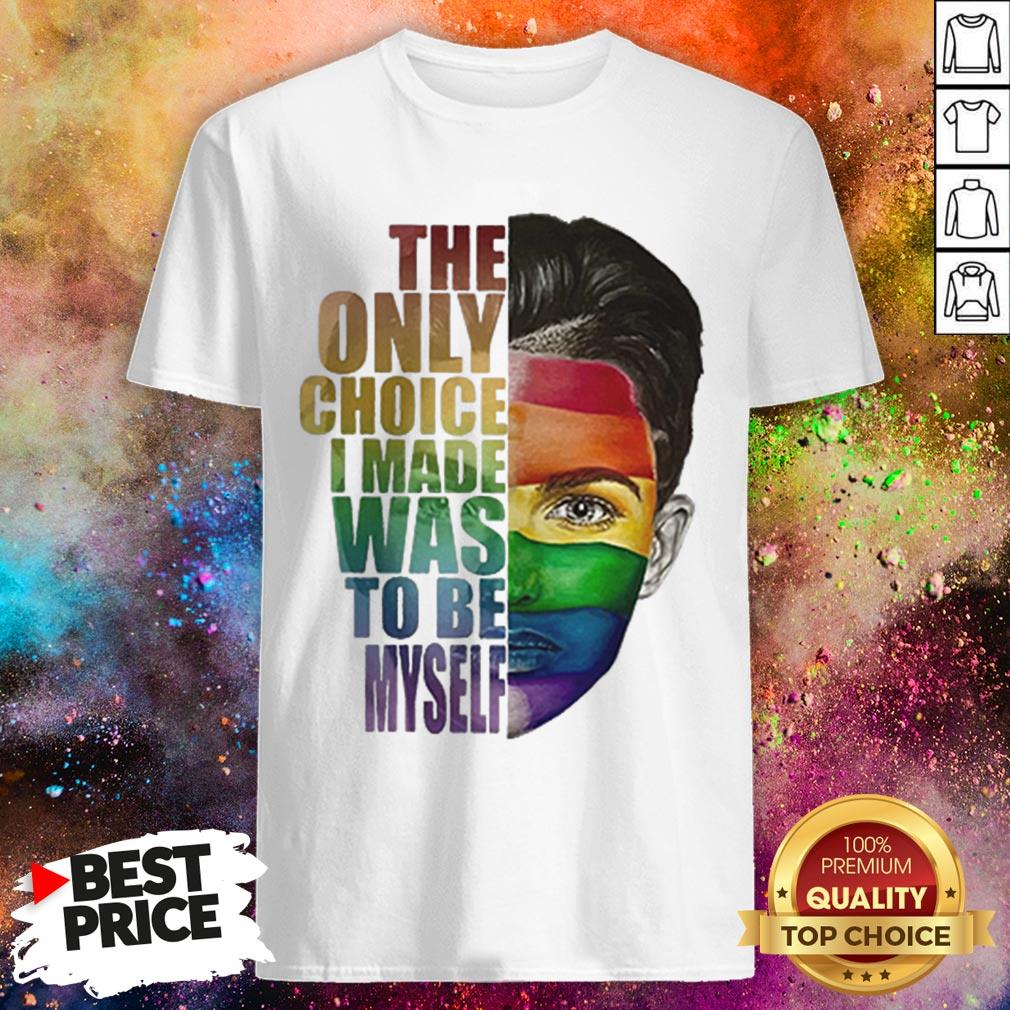 Ruby Rose LGBT The Only Choice I Made Was To Be Myself Shirt