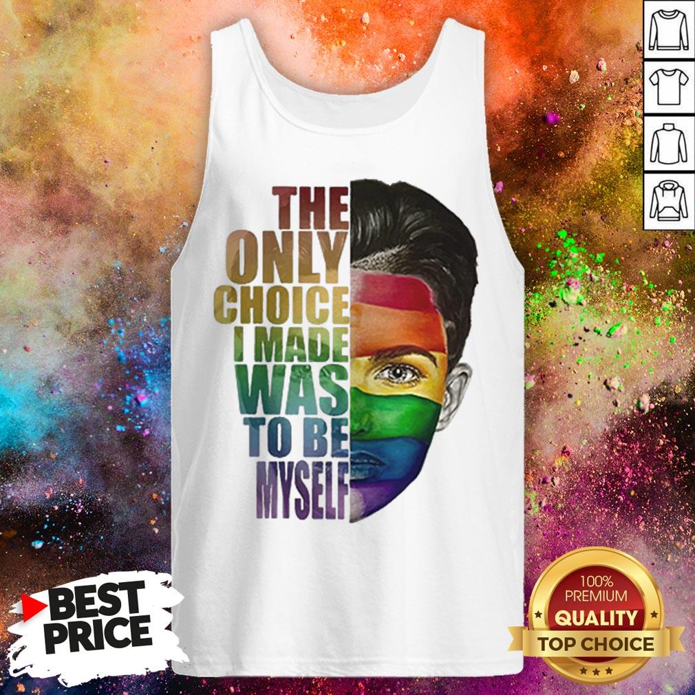 Ruby Rose LGBT The Only Choice I Made Was To Be Myself Shirt
