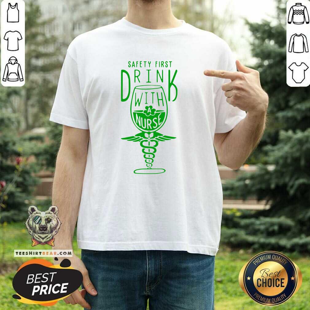 Safety First Drink With 1 Nurse St Patricks Day Shirt