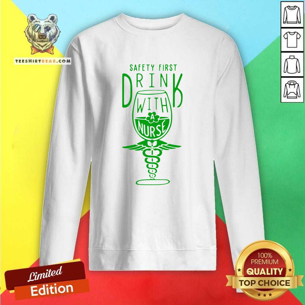 Safety First Drink With 1 Nurse St Patricks Day Shirt