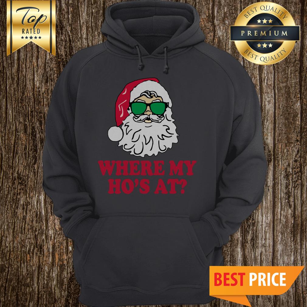 Santa where my Ho’s at Christmas shirt