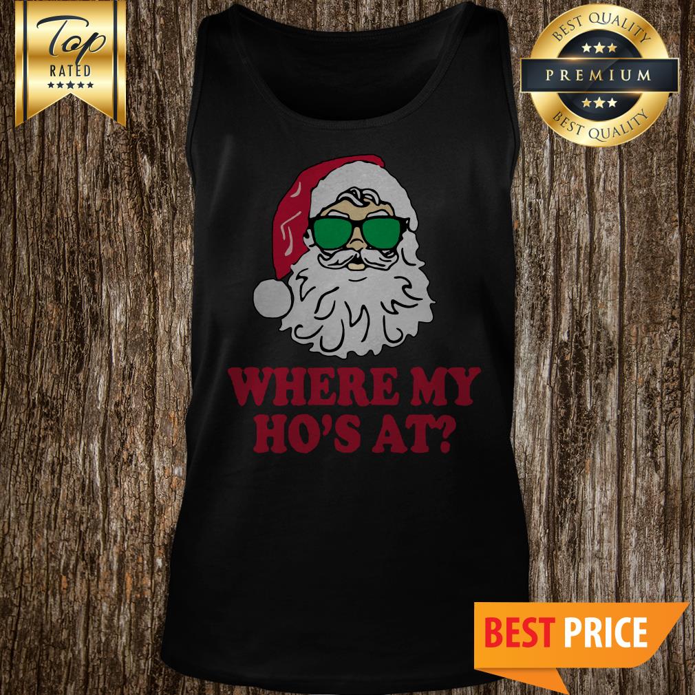 Santa where my Ho’s at Christmas shirt