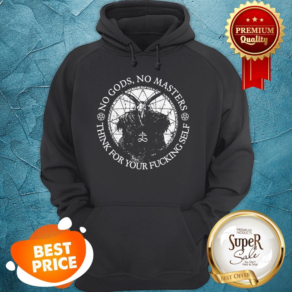 Satan No Gods No Masters Think For Your Fucking Self Shirt